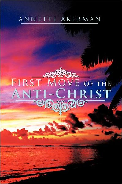 Cover for Annette Akerman · First Move of the Anti-christ (Paperback Book) (2012)