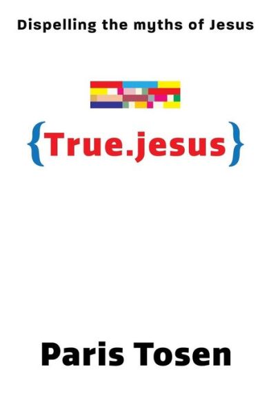 Cover for Paris Tosen · True.jesus (Paperback Book) (2012)