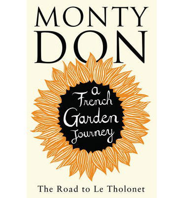 The Road to Le Tholonet: A French Garden Journey - Monty Don - Bøger - Simon & Schuster Ltd - 9781471114588 - 27. marts 2014