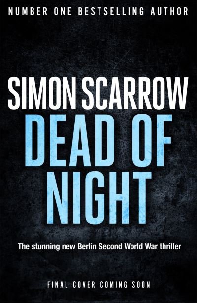 Cover for Simon Scarrow · Dead of Night: The chilling new World War 2 Berlin thriller from the bestselling author - CI Schenke (Gebundenes Buch) (2023)