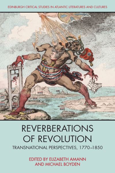 Cover for Elizabeth Amann · Reverberations of Revolution: Transnational Perspectives, 1750-1850 - Edinburgh Critical Studies in Atlantic Literatures and Cultures (Hardcover Book) (2021)