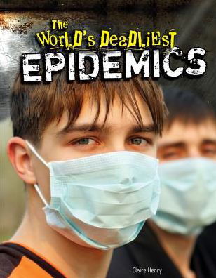 Cover for Claire Henry · The World's Deadliest Epidemics (Paperback Book) (2014)