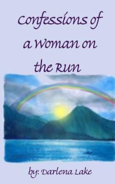 Cover for Darlena Lake · Confessions of a Woman on the Run: - One Womans Journey to Discover Herself (Paperback Book) (2013)