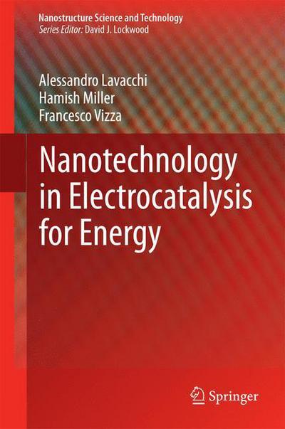 Cover for Alessandro Lavacchi · Nanotechnology in Electrocatalysis for Energy - Nanostructure Science and Technology (Hardcover Book) [2013 edition] (2014)