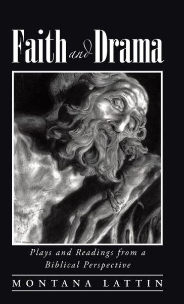 Cover for Montana Lattin · Faith and Drama: Plays and Readings from a Biblical Perspective (Hardcover Book) (2014)