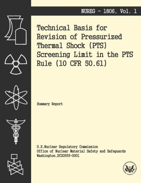 Cover for U S Nuclear Regulatory Commission · Technical Basis for Revision of the Pressurized Thermal Shock (Pts) Screening Limit in the Pts Rule (10 Cfr 50.61) (Paperback Bog) (2014)