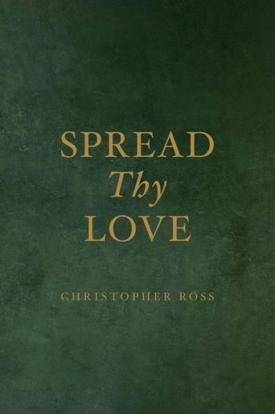 Cover for Christopher Ross · Spread Thy Love (Paperback Book) (2014)