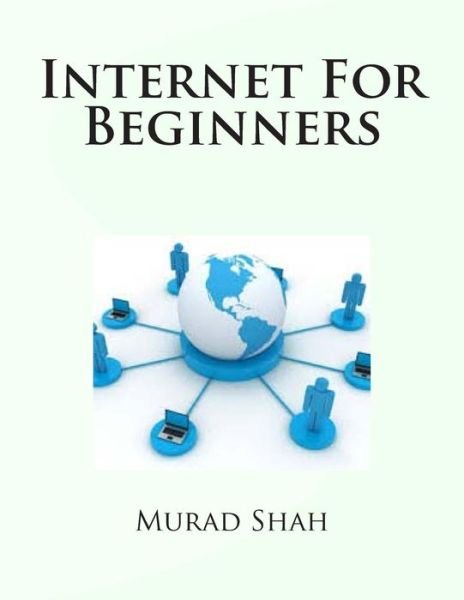 Cover for Murad Hussain Shah · Internet for Beginners (Paperback Book) (2011)