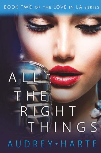 Cover for Audrey Harte · All the Right Things (Love in La) (Volume 2) (Paperback Book) (2014)