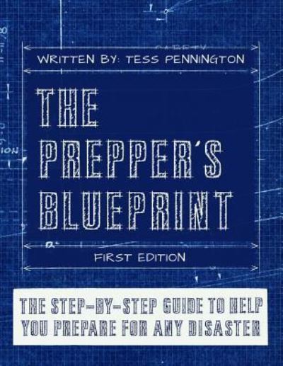 Cover for Tess Pennington · The Prepper's Blueprint : The Step-By-Step Guide To Help You Through Any Disaster (Paperback Book) (2014)