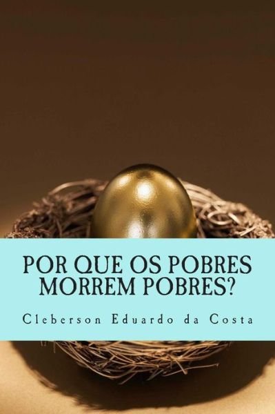 Cover for Cleberson Eduardo Da Costa · Por Que Os Pobres Morrem Pobres? (Paperback Bog) [Portuguese, 1 edition] (2014)