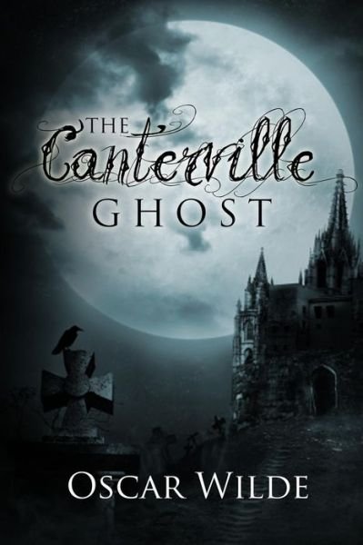 The Canterville Ghost - Oscar Wilde - Books - CreateSpace Independent Publishing Platf - 9781497389588 - March 21, 2014