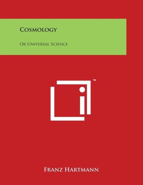 Cosmology: or Universal Science - Franz Hartmann - Libros - Literary Licensing, LLC - 9781497941588 - 30 de marzo de 2014