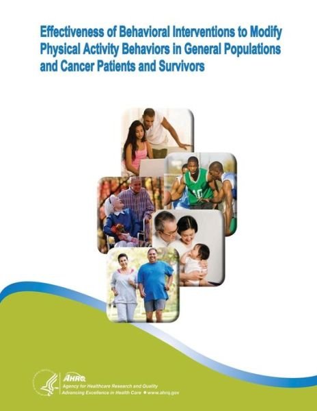 Cover for U S Department of Healt Human Services · Effectiveness of Behavioral Interventions to Modify Physical Activity Behaviors in General Populations and Cancer Patients and Survivors: Evidence Rep (Taschenbuch) (2014)
