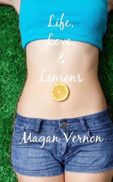 Cover for Magan Vernon · Life, Love, &amp; Lemons (Taschenbuch) (2014)