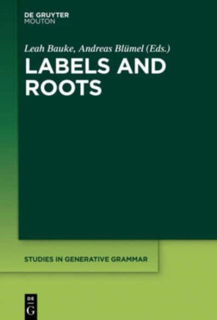 Cover for Leah Bauke · Labels and Roots - Studies in Generative Grammar [SGG] (Hardcover Book) (2017)