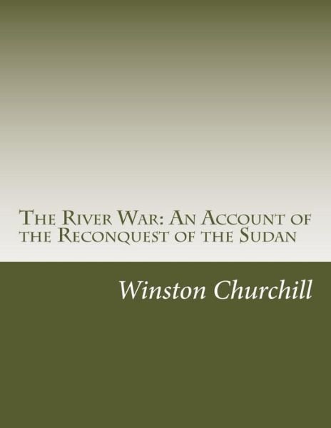 Cover for Winston Churchill · The River War: an Account of the Reconquest of the Sudan (Paperback Book) (2014)