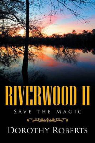 Cover for Dorothy Roberts · Riverwood Ii: Save the Magic (Paperback Book) (2015)