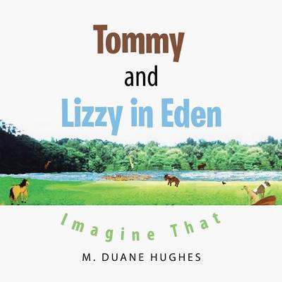 Cover for M Duane Hughes · Tommy and Lizzy in Eden: Imagine That (Paperback Book) (2015)