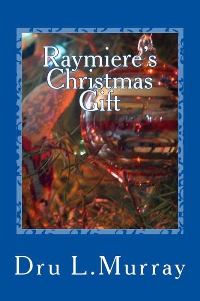Cover for Dru L Murray · Raymiere's Christmas Gift (Paperback Bog) (2014)