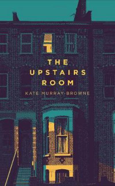 Cover for Kate Murray-Browne · The Upstairs Room (Hardcover Book) [Main Market Ed. edition] (2017)