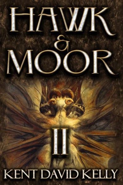 Hawk & Moor: Book 2 - the Dungeons Deep - Mr Kent David Kelly - Books - Createspace - 9781511407588 - March 20, 2015