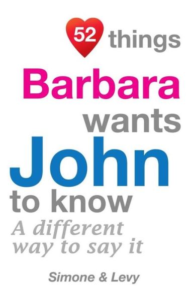 Cover for J L Leyva · 52 Things Barbara Wants John to Know: a Different Way to Say It (Paperback Book) (2014)