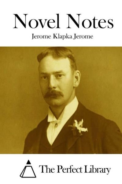 Cover for Jerome Klapka Jerome · Novel Notes (Taschenbuch) (2015)