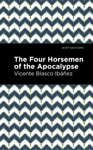 Cover for Vincente Blasco Ibez · The Four Horsemen of the Apocolypse - Mint Editions (Hardcover Book) (2022)
