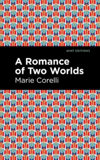 Cover for Marie Corelli · A Romance of Two Worlds - Mint Editions (Gebundenes Buch) (2021)