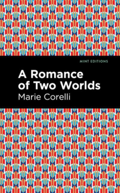 Cover for Marie Corelli · A Romance of Two Worlds - Mint Editions (Hardcover Book) (2021)