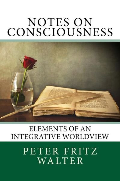 Cover for Peter Fritz Walter · Notes on Consciousness: Elements of an Integrative Worldview (Taschenbuch) (2015)