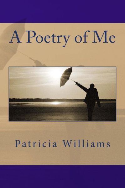 Cover for Patricia Williams · A Poetry of Me (Paperback Book) (2016)