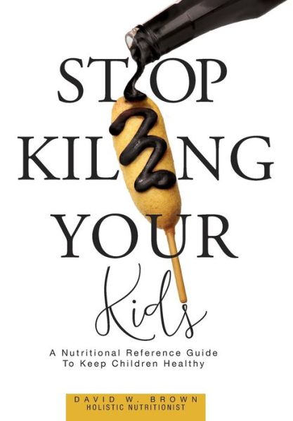 Cover for David W Brown · Stop Killing Your Kids (Hardcover Book) (2019)