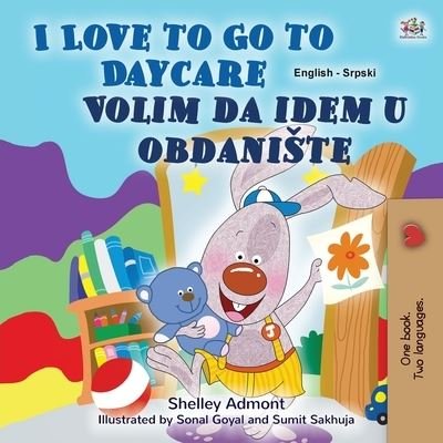 I Love to Go to Daycare (English Serbian Bilingual Book for Kids - Latin Alphabet) - Shelley Admont - Książki - Kidkiddos Books Ltd. - 9781525932588 - 19 lipca 2020