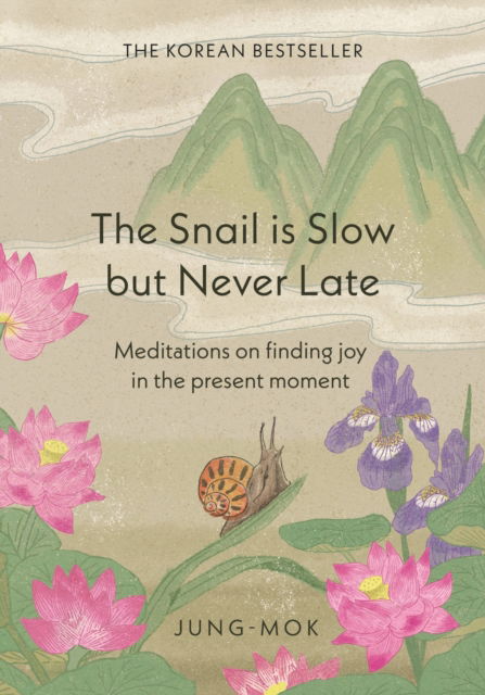 Cover for Jung-mok · The Snail is Slow but Never Late: Meditations on Finding Joy in the Present Moment (Hardcover Book) (2025)