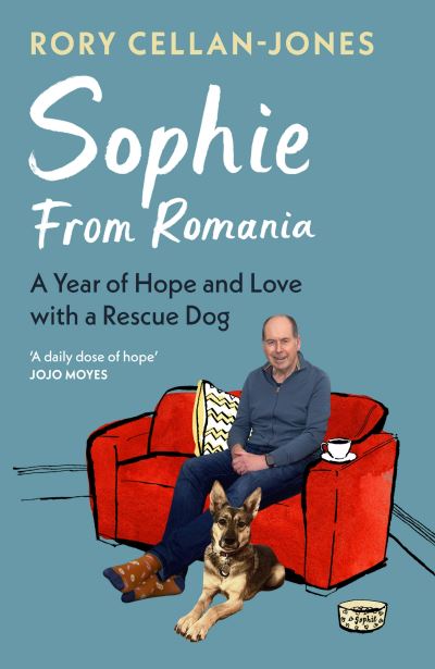 Cover for Rory Cellan-Jones · Sophie From Romania: A Year of Love and Hope with a Rescue Dog (Hardcover Book) (2024)