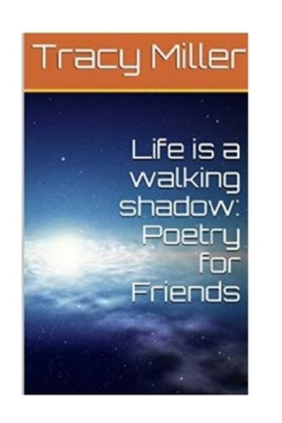 Cover for Tracy Miller · Life is a walking shadow (Paperback Book) (2016)