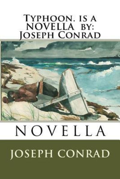 Typhoon. is a NOVELLA by - Joseph Conrad - Books - Createspace Independent Publishing Platf - 9781535449588 - July 23, 2016