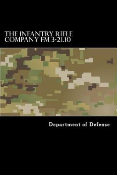 The Infantry Rifle Company FM 3-21.10 - Taylor Anderson - Livres - Createspace Independent Publishing Platf - 9781536934588 - 6 août 2016