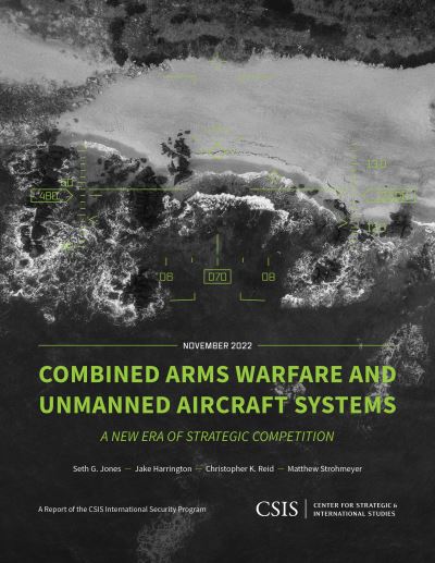 Cover for Seth G. Jones · Combined Arms Warfare and Unmanned Aircraft Systems: A New Era of Strategic Competition - CSIS Reports (Paperback Book) (2023)