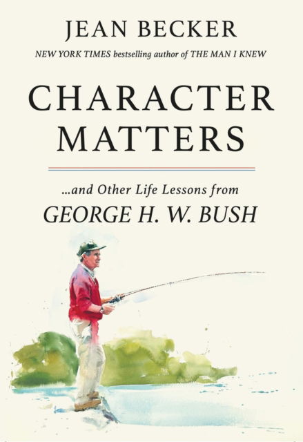 Cover for Jean Becker · Character Matters: And Other Life Lessons from George H. W. Bush (Paperback Book) (2025)