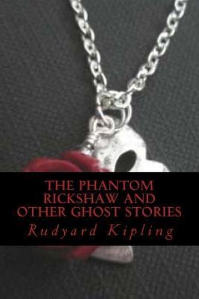 Cover for Rudyard Kipling · The Phantom Rickshaw and Other Ghost Stories (Paperback Book) (2016)