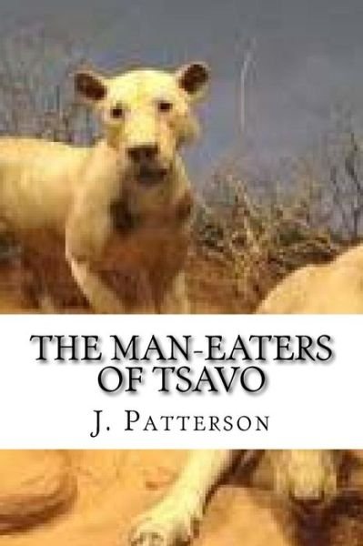 Cover for J H Patterson · The Man-Eaters of Tsavo (Paperback Book) (2016)