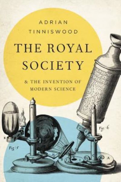 Royal Society And the Invention of Modern Science - Adrian Tinniswood - Böcker - Basic Books - 9781541673588 - 4 juni 2019