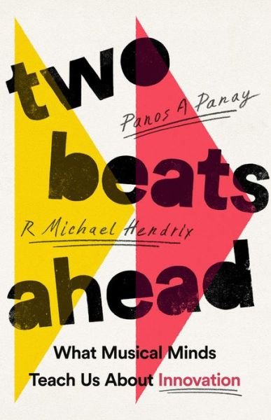 Cover for Panos A. Panay · Two Beats Ahead. What Musical Minds Teach Us About Innovation (Gebundenes Buch) (2021)