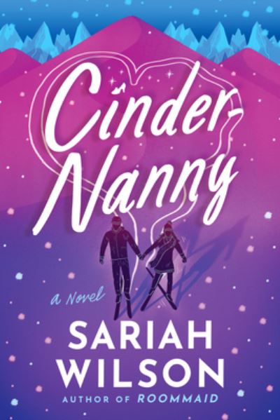 Cinder-Nanny: A Novel - Sariah Wilson - Kirjat - Amazon Publishing - 9781542030588 - tiistai 21. kesäkuuta 2022