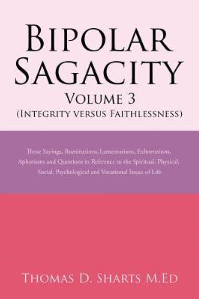 Cover for Thomas D Sharts M Ed · Bipolar Sagacity Volume 3 (Integrity Versus Faithlessness) (Pocketbok) (2017)