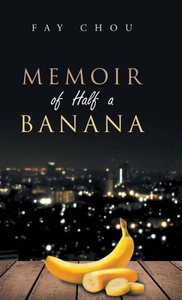 Cover for Fay Chou · Memoir of Half a Banana (Hardcover Book) (2019)