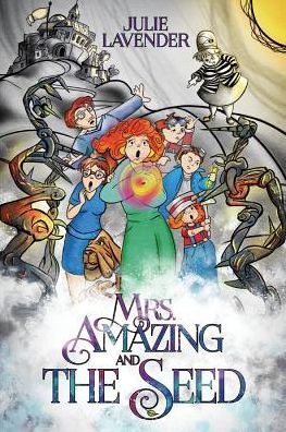Mrs. Amazing and The Seed - Julie Lavender - Livres - BookBaby - 9781543950588 - 30 décembre 2018